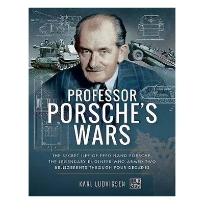 Professor Porsche's Wars - Ludvigsen, Karl