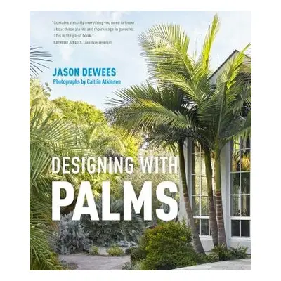 Designing with Palms - Dewees, Jason