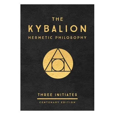 Kybalion: Centenary Edition - Three Initiates