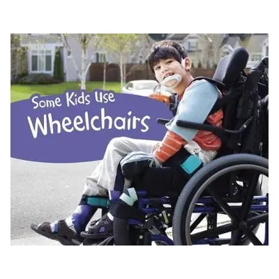 Some Kids Use Wheelchairs - Schaefer, Lola M.