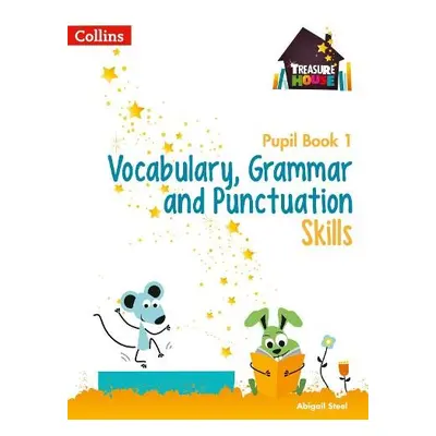 Vocabulary, Grammar and Punctuation Skills Pupil Book 1 - Steel, Abigail