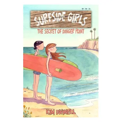 Surfside Girls: The Secret of Danger Point - Dwinell, Kim