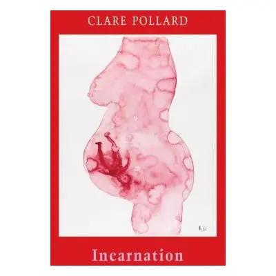 Incarnation - Pollard, Clare