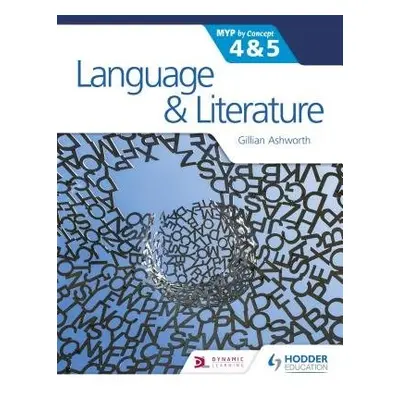 Language and Literature for the IB MYP 4 a 5 - Ashworth, Gillian