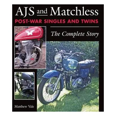 AJS and Matchless Post-War Singles and Twins - Vale, Matthew