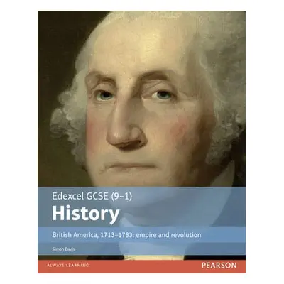 Edexcel GCSE (9-1) History British America, 1713–1783: empire and revolution Student Book - Davi