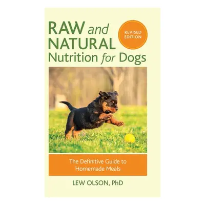 Raw and Natural Nutrition for Dogs, Revised Edition - Olson, Lew