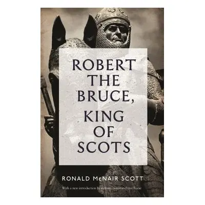 Robert The Bruce: King Of Scots - Scott, Ronald McNair