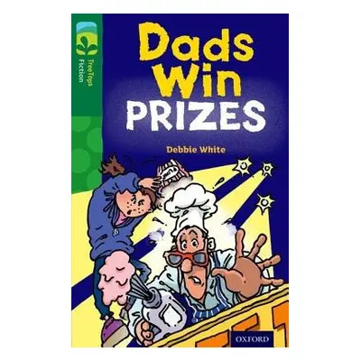 Oxford Reading Tree TreeTops Fiction: Level 12 More Pack B: Dads Win Prizes - White, Debbie