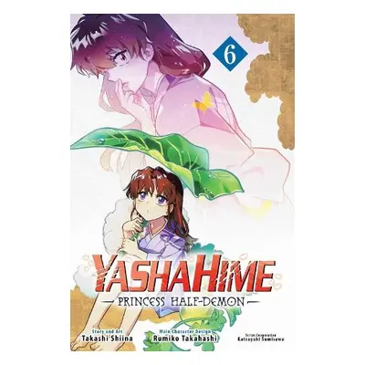 Yashahime: Princess Half-Demon, Vol. 6 - Shiina, Takashi