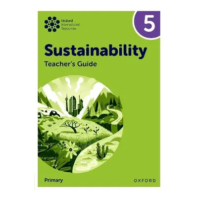 Oxford International Sustainability: Teacher's Guide 5 (Primary) - Ellenby, Jody