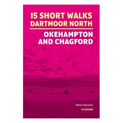 15 Short Walks on Dartmoor North - Okehampton and Chagford - Davison, Steve