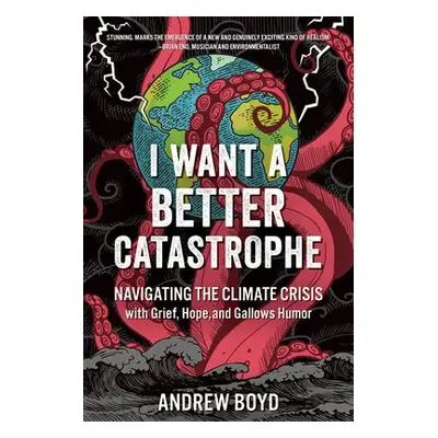 I Want a Better Catastrophe - Boyd, Andrew