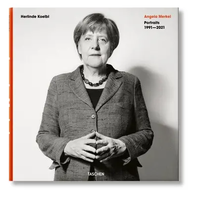 Herlinde Koelbl. Angela Merkel. Portraits 1991–2021