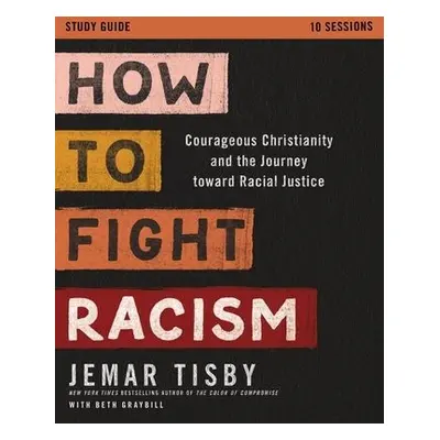 How to Fight Racism Study Guide - Tisby, Jemar