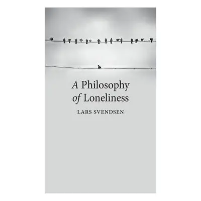 Philosophy of Loneliness - Svendsen, Lars