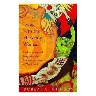 Lying with the Heavenly Woman - Johnson, Robert A.