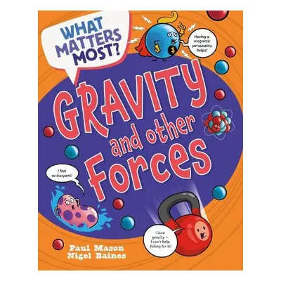 What Matters Most?: Gravity and Other Forces - Mason, Paul