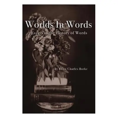 Worlds in Words - Burke, Brian Charles