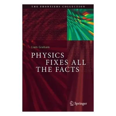 Physics Fixes All the Facts - Graham, Liam