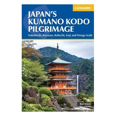 Japan's Kumano Kodo Pilgrimage - Davis, Kat