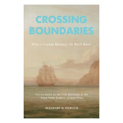 Crossing Boundaries- When a Voyage Becomes so much More - Bierlich, Bernhard M.