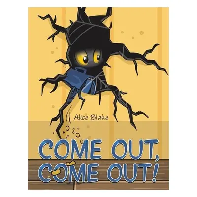 Come Out, Come Out! - Blake, Alice