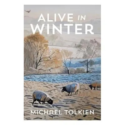 Alive in Winter - Tolkien, Michael