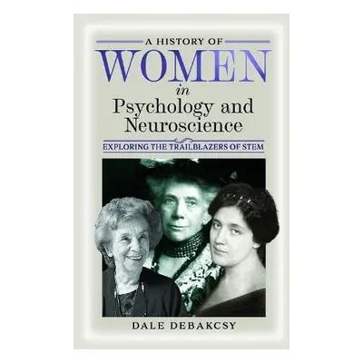 History of Women in Psychology and Neuroscience - DeBakcsy, Dale