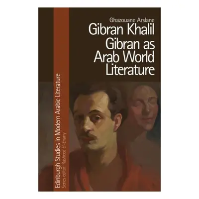 Gibran Khalil Gibran as Arab World Literature - Ghazouane Arslane