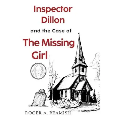 Inspector Dillon and the Case of the Missing Girl - Beamish, Roger A