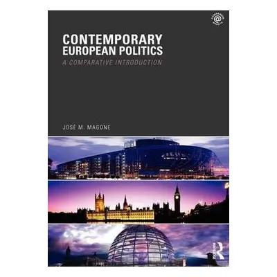 Contemporary European Politics - Magone, Jose M.