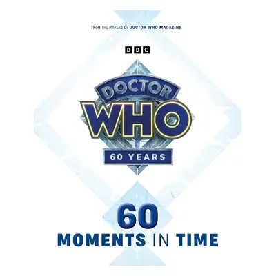 Doctor Who: 60 Moments In Time