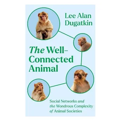 Well-Connected Animal - Dugatkin, Lee Alan