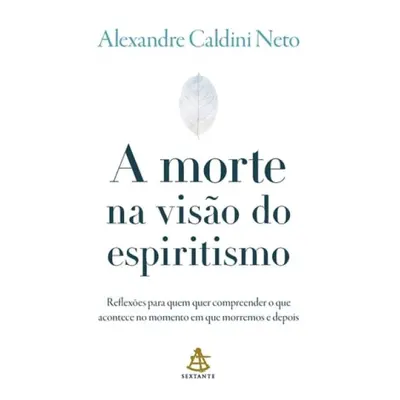 morte na visao do espiritismo - Caldini, Alexandre