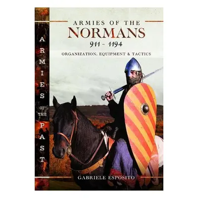 Armies of the Normans 911–1194 - Esposito, Gabriele