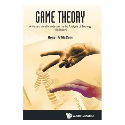 Game Theory: A Nontechnical Introduction To The Analysis Of Strategy (Fourth Edition) - Mccain, 