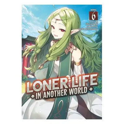 Loner Life in Another World (Light Novel) Vol. 6 - Goji, Shoji