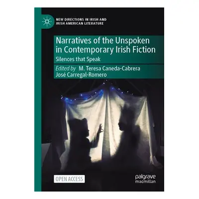 Narratives of the Unspoken in Contemporary Irish Fiction