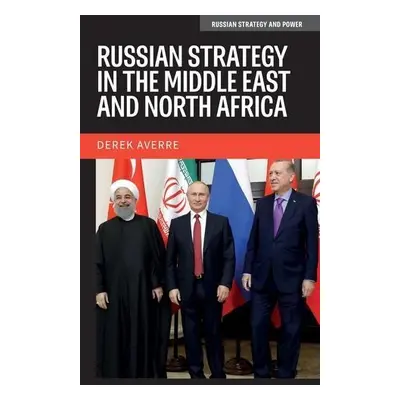 Russian Strategy in the Middle East and North Africa - Averre, Derek