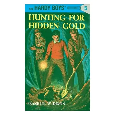 Hardy Boys 05: Hunting for Hidden Gold - Dixon, Franklin W.