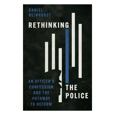 Rethinking the Police - Reinhardt, Daniel