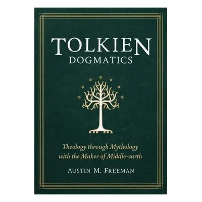 Tolkien Dogmatics - Freeman, Austin