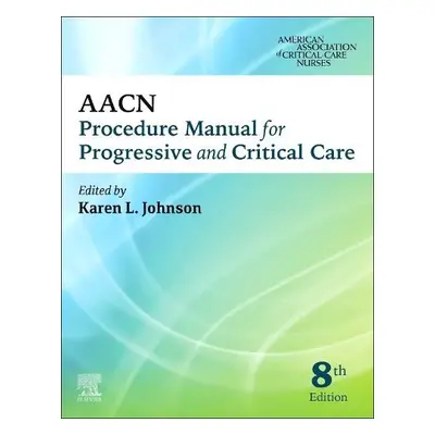 AACN Procedure Manual for Progressive and Critical Care