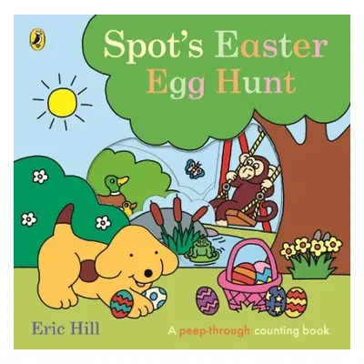 Spot's Easter Egg Hunt - Hill, Eric