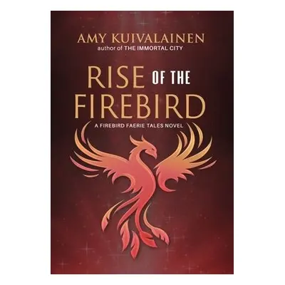 Rise of the Firebird - Kuivalainen, Amy