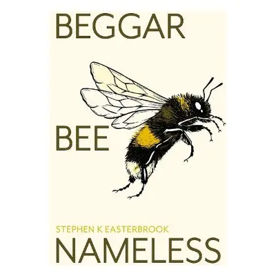 Beggar Bee Nameless - Easterbrook, Stephen K