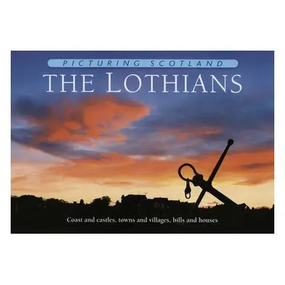 Lothians: Picturing Scotland - Nutt, Colin