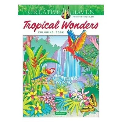 Creative Haven Tropical Wonders Coloring Book - Noble, Marty