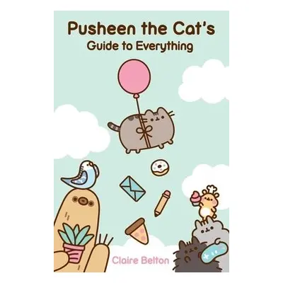 Pusheen the Cat's Guide to Everything - Belton, Claire